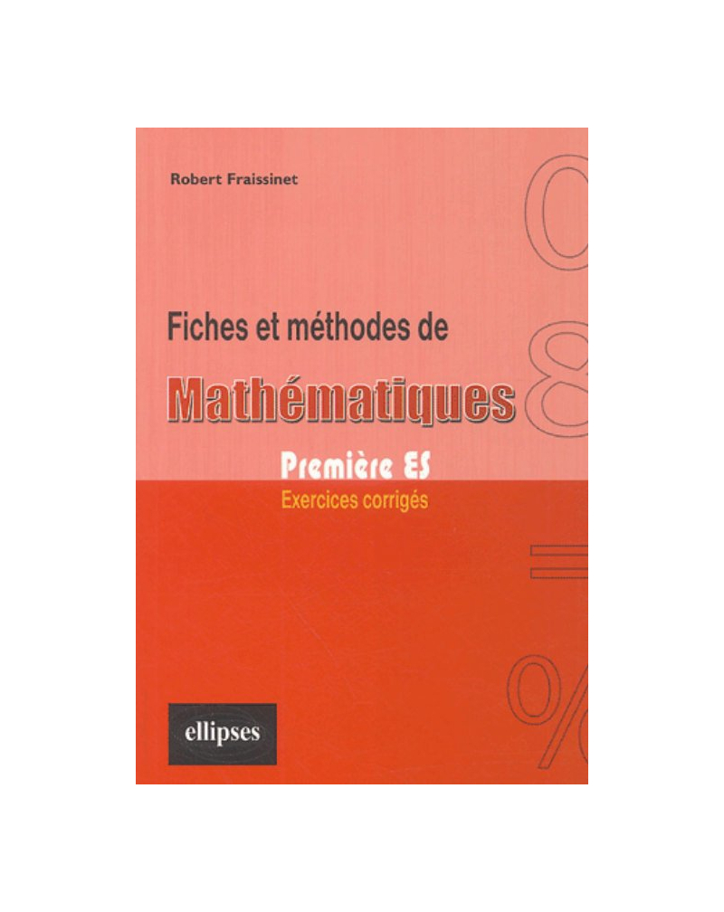 Fiches et méthodes de Mathématiques - Première ES