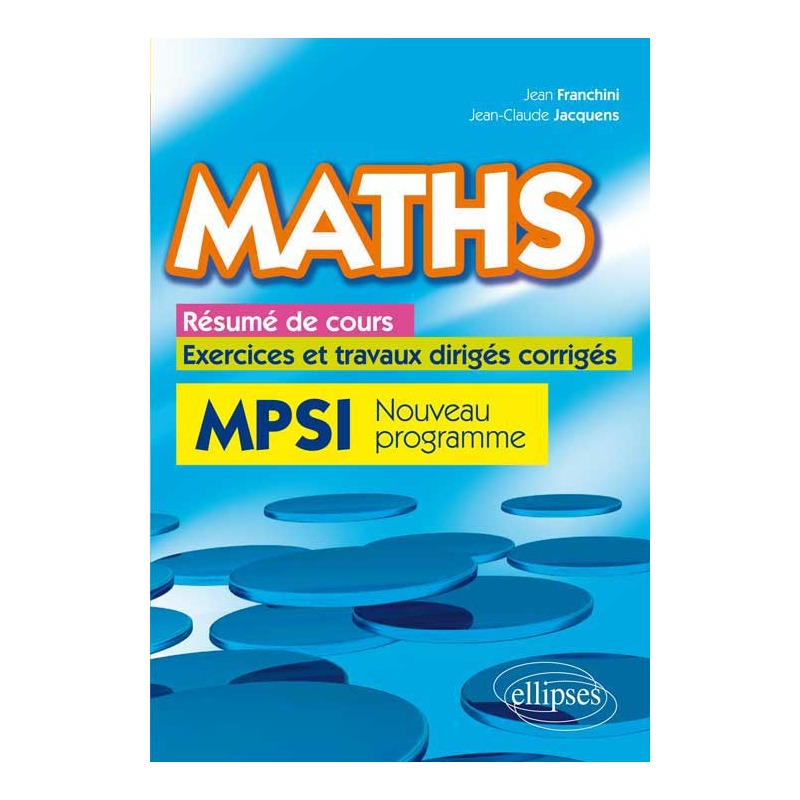 Maths, résumé de cours, exercices et travaux dirigés corrigés - MPSI programme 2013