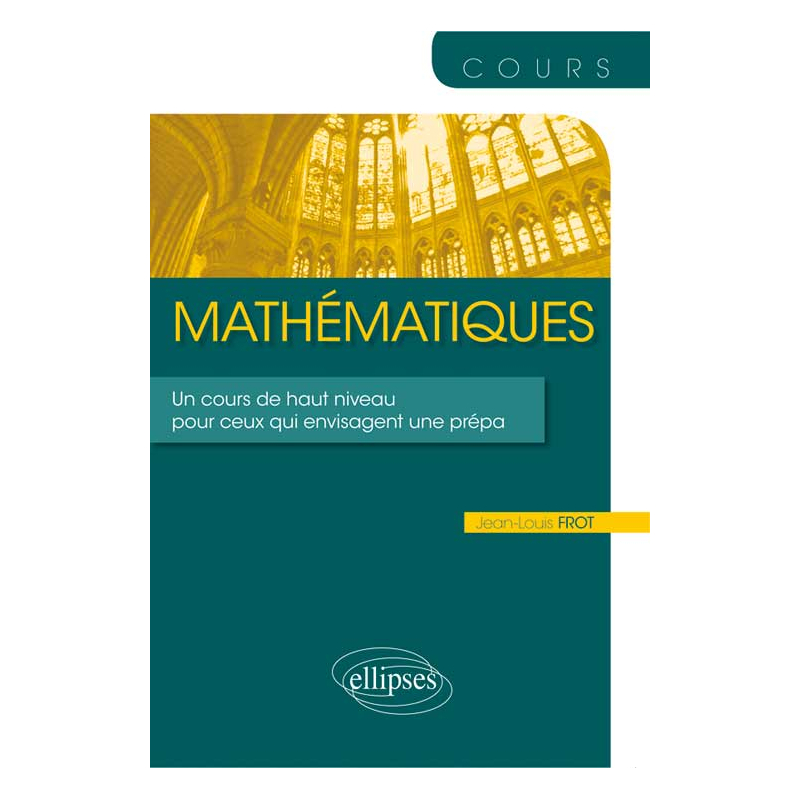 Mathématiques - Un cours de haut niveau pour ceux qui envisagent une prépa