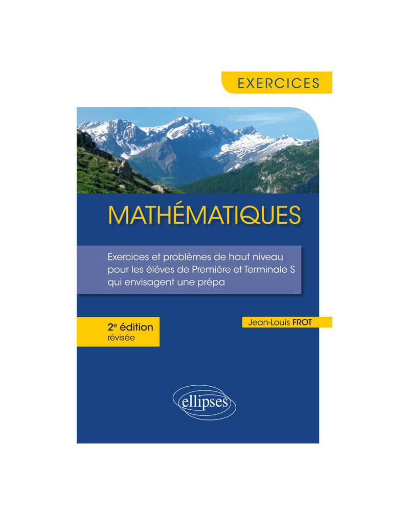 Mathématiques - Exercices et problèmes de haut niveau pour les élèves de Première et Terminale S qui envisagent une prépa - édition révisée