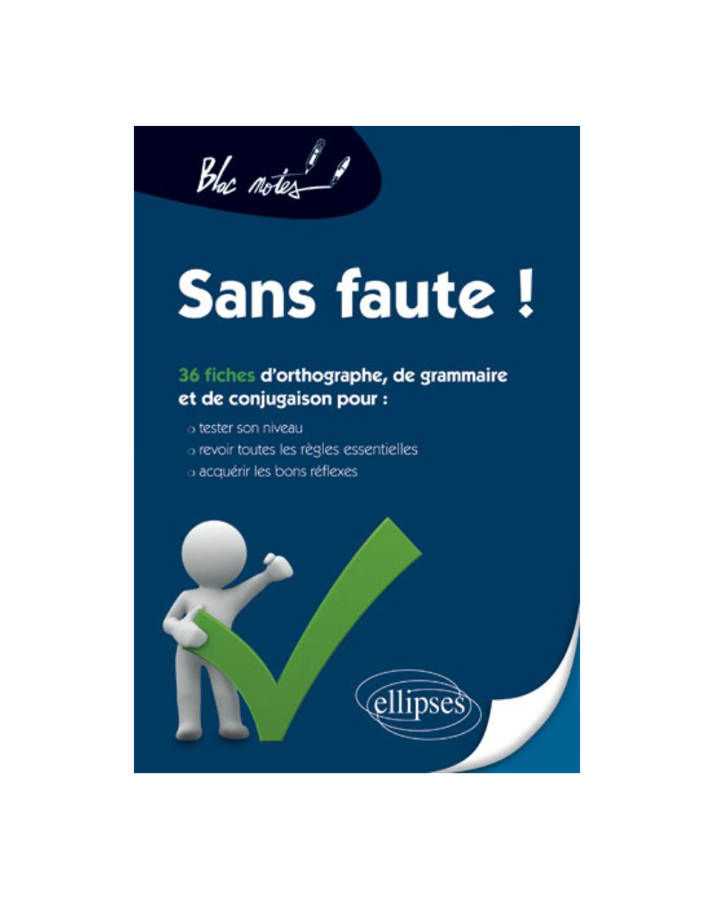 Sans faute ! Tester son niveau en orthographe, grammaire et conjugaison, (re)voir les règles et s’exercer Nouvelle édition