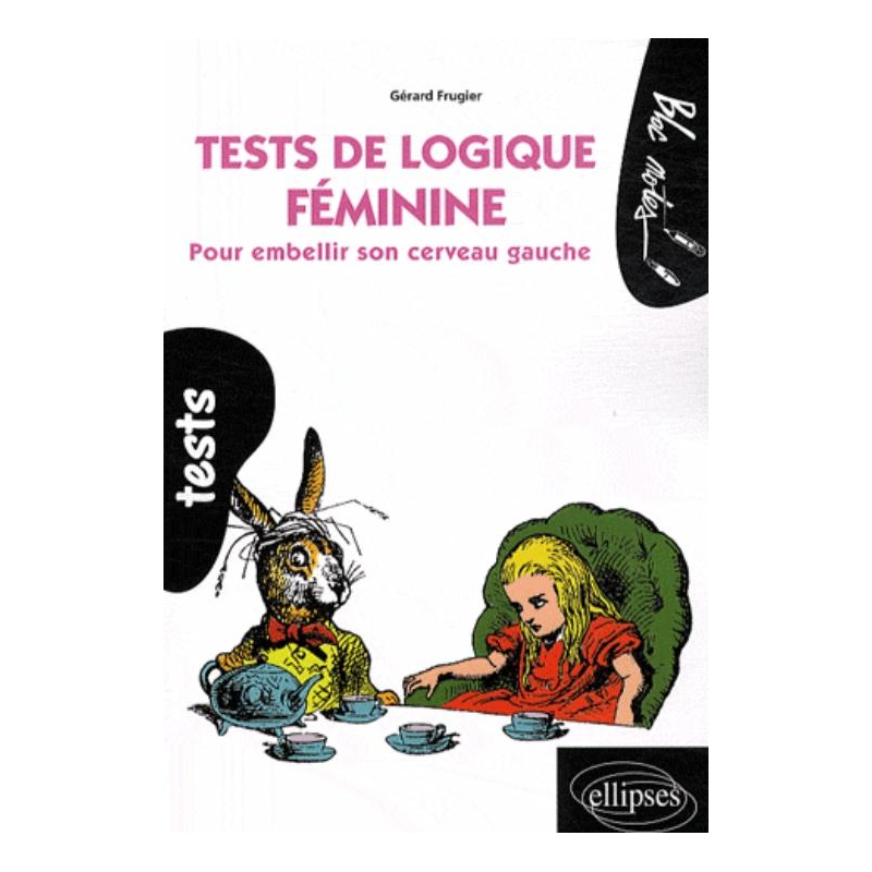 Tests de logique féminine. Pour embellir son cerveau gauche