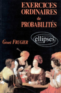 Exercices ordinaires de Probabilités (solutions et rappels cours)
