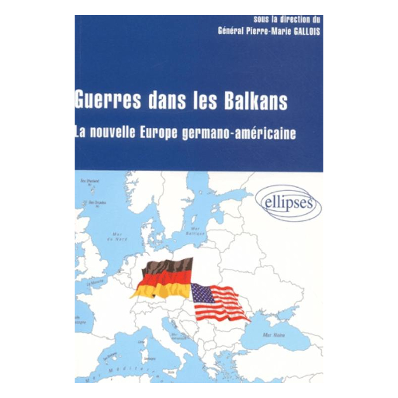 Guerre dans les Balkans - La nouvelle Europe germano-américaine