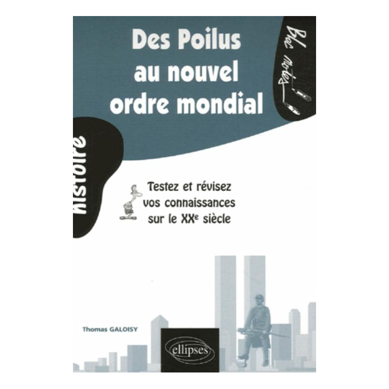 Des Poilus au Nouvel ordre mondial : le XXe siècle