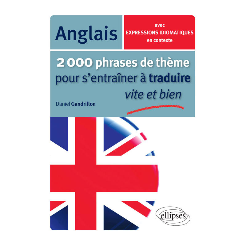 2000 phrases de thème anglais pour s'entraîner à traduire vite et bien