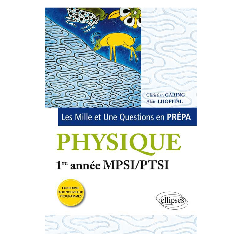 Les 1001 questions de la physique en prépa - 1re année MPSI-PTSI - programme 2013