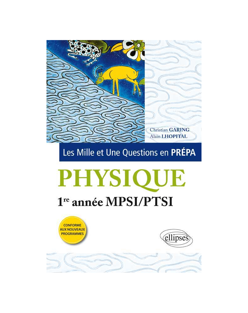 Les 1001 questions de la physique en prépa - 1re année MPSI-PTSI - programme 2013