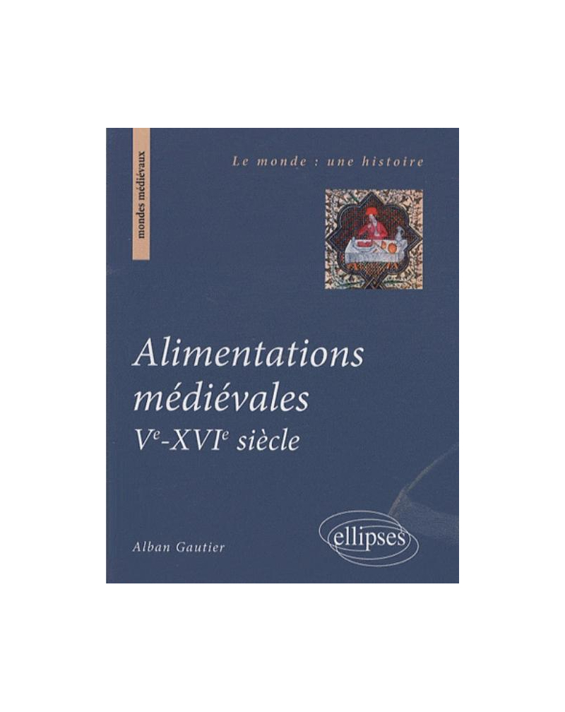 Alimentations médiévales. Ve - XVIe siècle