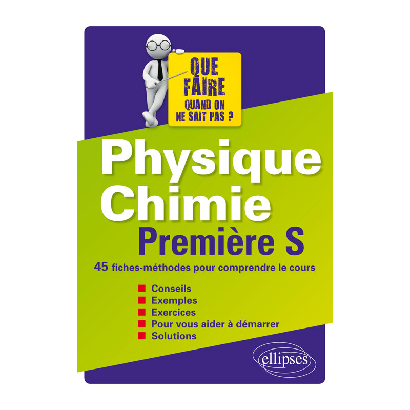 Physique-chimie Première S - 45 fiches-méthodes pour comprendre le cours