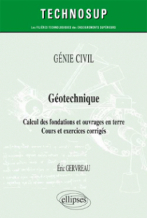 GÉNIE CIVIL - Géotechnique - Calcul des fondations et ouvrages en terre - Cours et exercices corrigés (Niveau A)