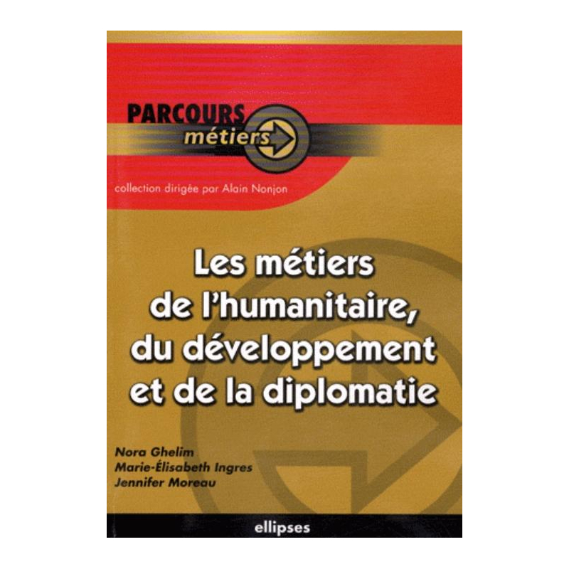 Les métiers de l'humanitaire, du développement et de la diplomatie