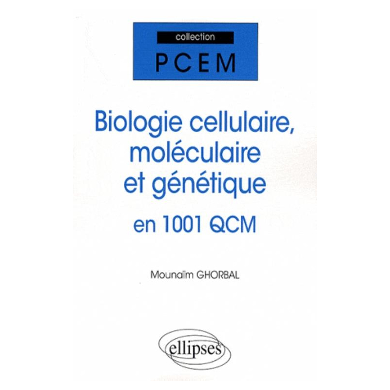 Biologie  cellulaire,  moléculaire et génétique en 1001 QCM