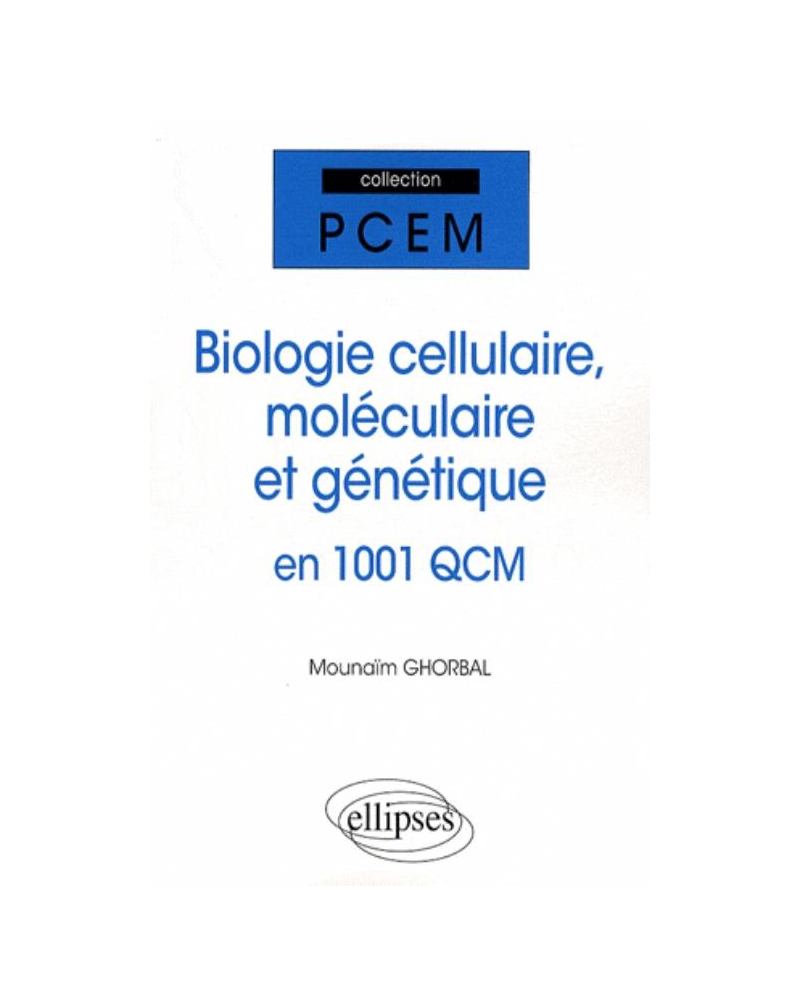 Biologie  cellulaire,  moléculaire et génétique en 1001 QCM