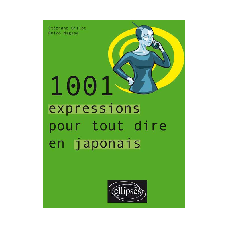 1001 expressions pour tout dire en japonais