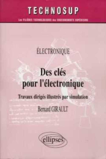 Des clés pour l'électronique - Travaux dirigés illustrés par simulation - Niveau B