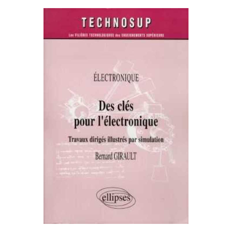 Des clés pour l'électronique - Travaux dirigés illustrés par simulation - Niveau B