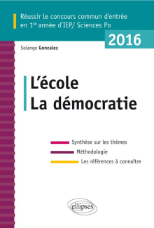 Réussir le concours commun Sc.Po/IEP 2016. L'école - La démocratie.