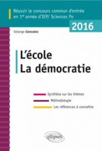 Réussir le concours commun Sc.Po/IEP 2016. L'école - La démocratie.