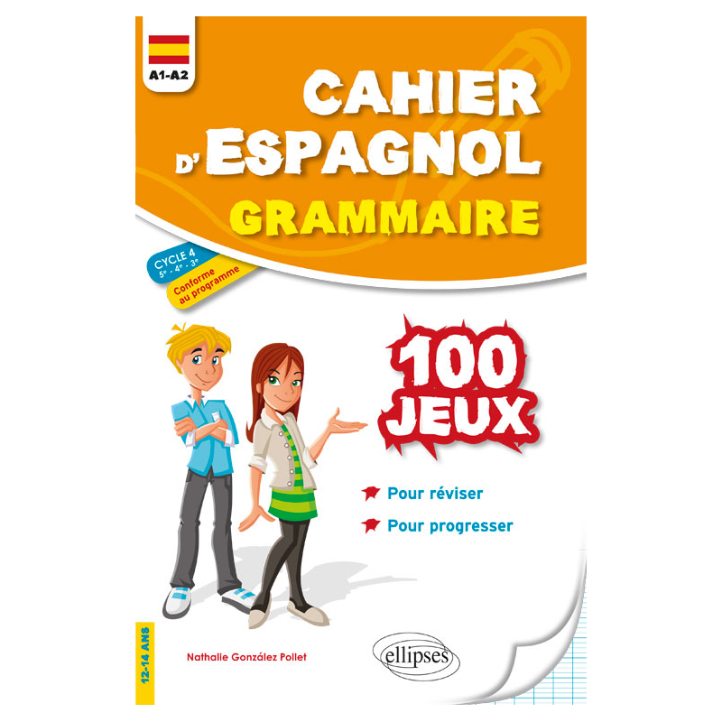 Cahier d'espagnol. 100 jeux de grammaire pour réviser et progresser. A1-A2. Cycle 4