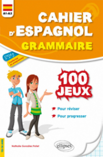 Cahier d'espagnol. 100 jeux de grammaire pour réviser et progresser. A1-A2. Cycle 4