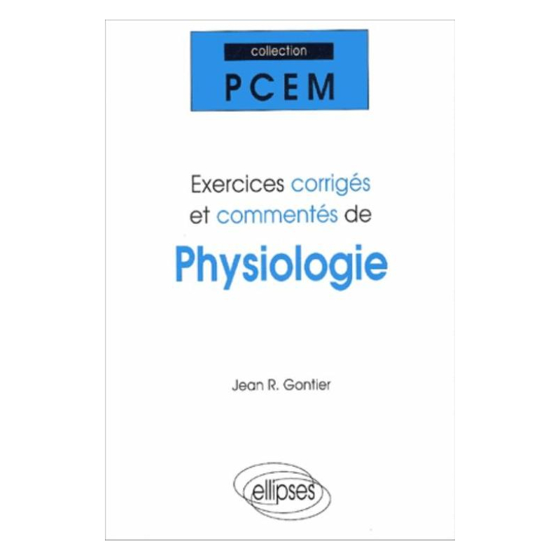 Exercices corrigés et commentés de physiologie