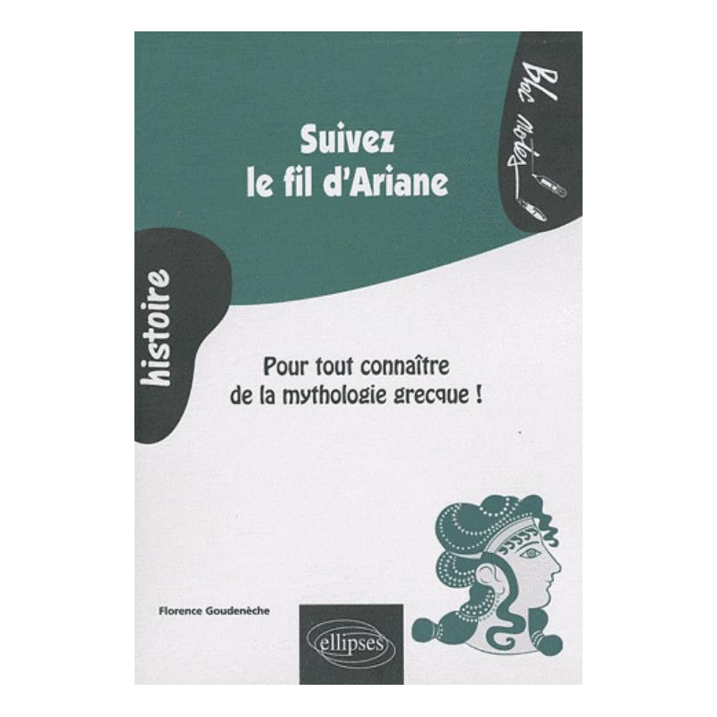 Suivez le fil d'Ariane. Pour tout connaître de la mythologie grecque