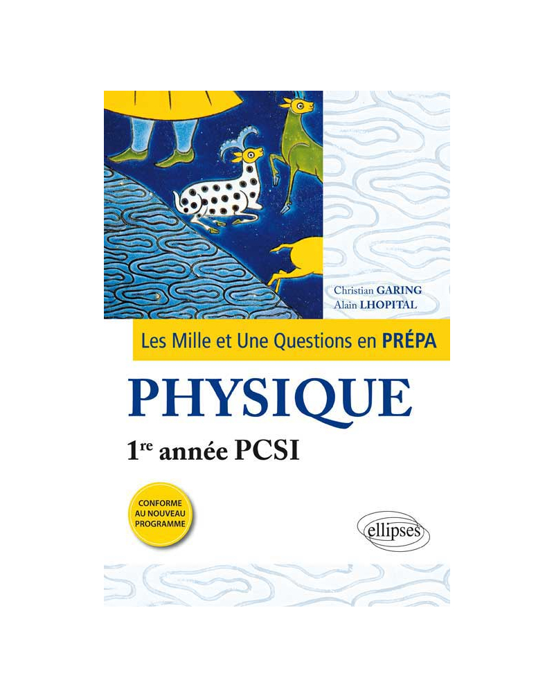 Les 1001 questions de la physique en prépa - 1re année PCSI - programme 2013