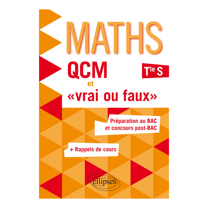 QCM et « vrai ou faux » - Mathématiques - Terminale S enseignement spécifique - Préparation au BAC et concours post-BAC