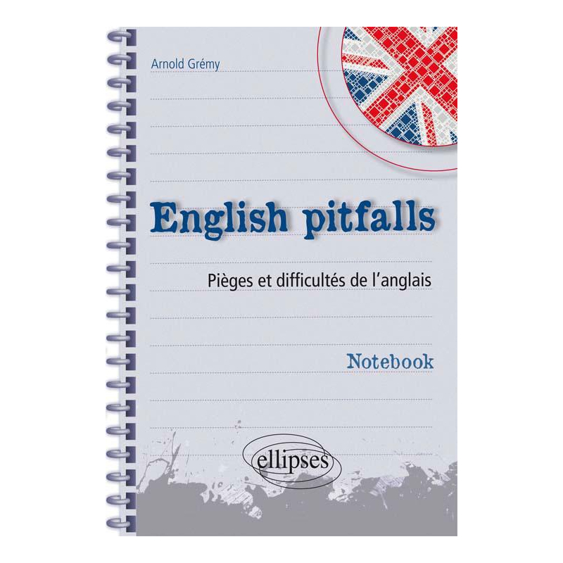 English pitfalls. Notebook. Pièges et difficultés de l'anglais