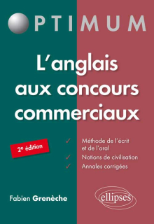 L’Anglais aux concours commerciaux (Méthode de l’écrit et de l’oral, notions de civilisation, annales corrigées) – 2e édition