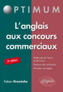 L’Anglais aux concours commerciaux (Méthode de l’écrit et de l’oral, notions de civilisation, annales corrigées) – 2e édition