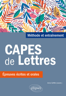 CAPES de Lettres. Méthode et entraînements, épreuves écrites et orales