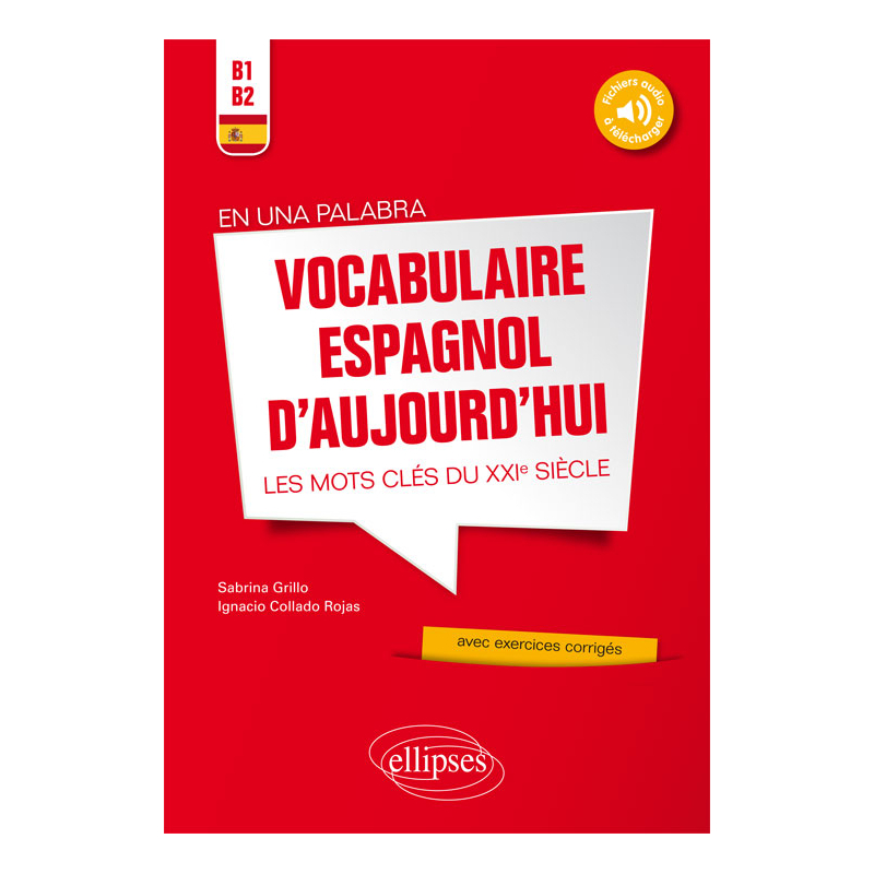 En una palabra. Vocabulaire espagnol d’aujourd’hui. Les mots clés du XXIe siècle avec exercices corrigés et fichiers audio • B1-B2