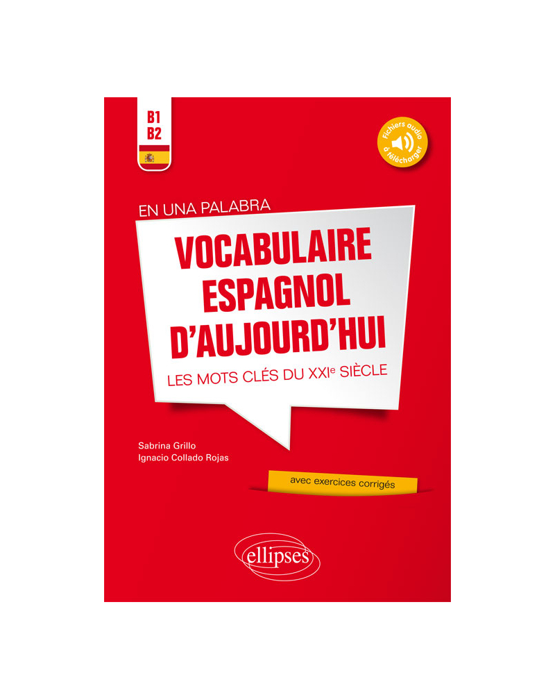 En una palabra. Vocabulaire espagnol d’aujourd’hui. Les mots clés du XXIe siècle avec exercices corrigés et fichiers audio • B1-B2