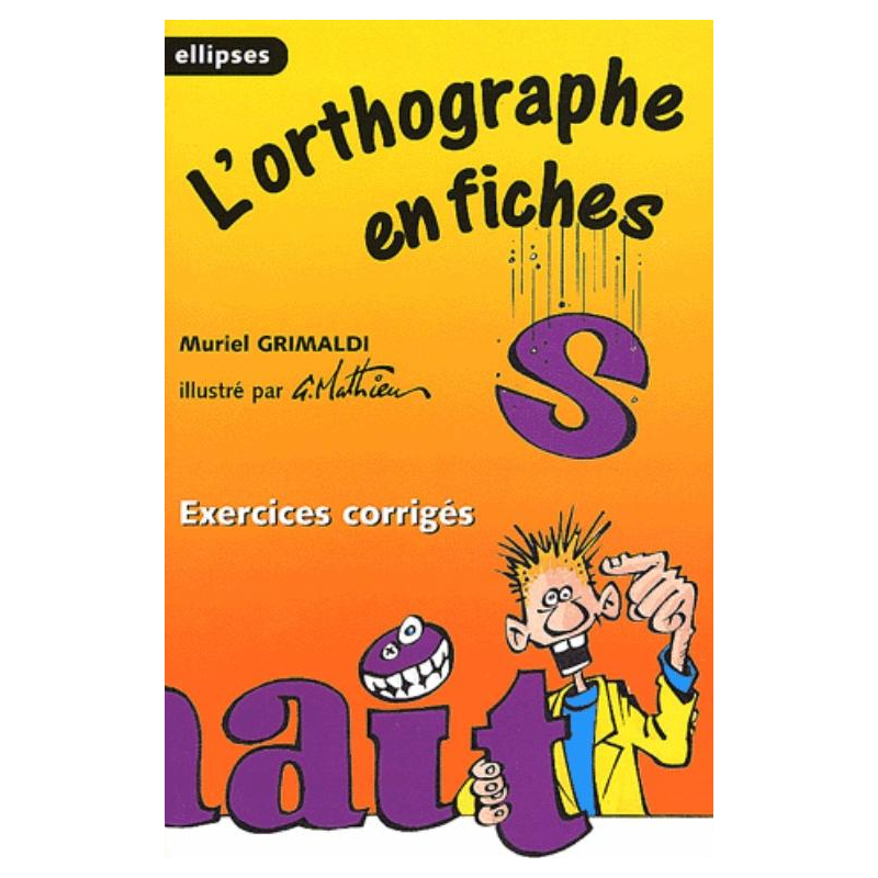 L'orthographe en fiches, Exercices corrigés