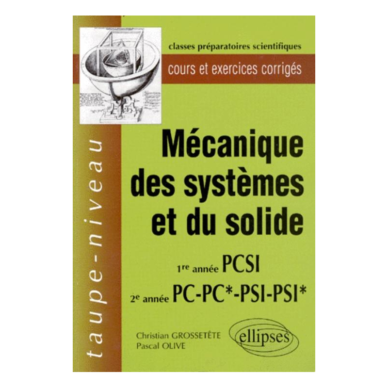 Mécanique des systèmes et du solide PCSI- PC-PC*-PSI-PSI* - Cours et exercices corrigés