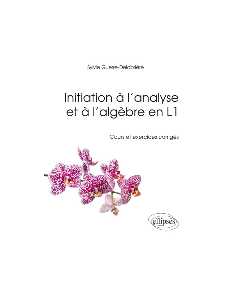 Initiation à l’analyse et à l’algèbre en Licence 1re année
