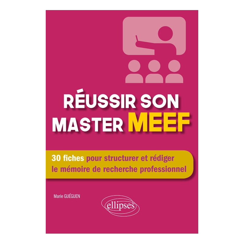 Réussir son master MEEF - 30 fiches pour structurer et rédiger le mémoire de recherche professionnel