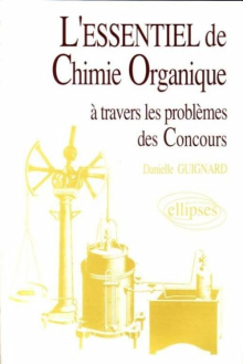L'essentiel de… à travers les problèmes des concours - L'essentiel de chimie organique