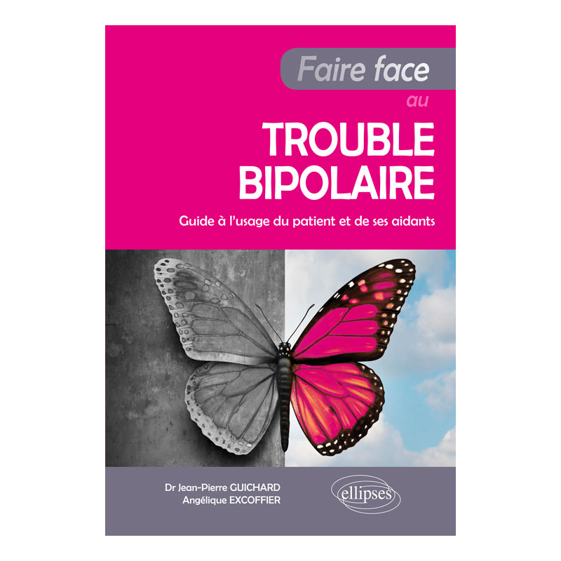 Faire face au trouble bipolaire - Guide à l’usage du patient et de ses aidants