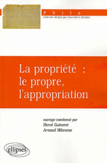 propriété : le propre, l'appropriation (La)