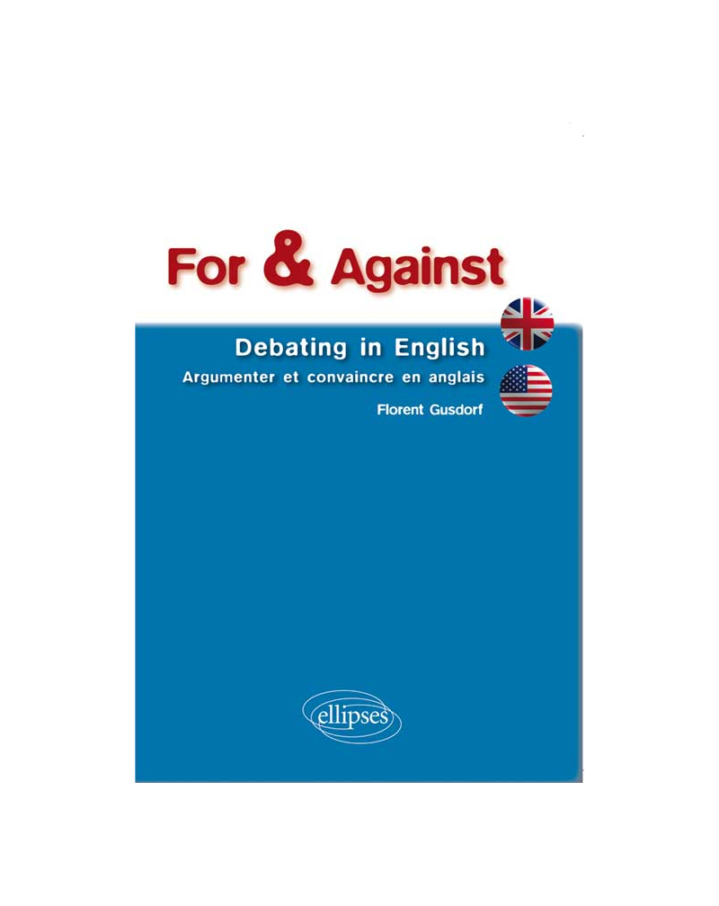 For & Against • Debating in English • Argumenter et convaincre en anglais