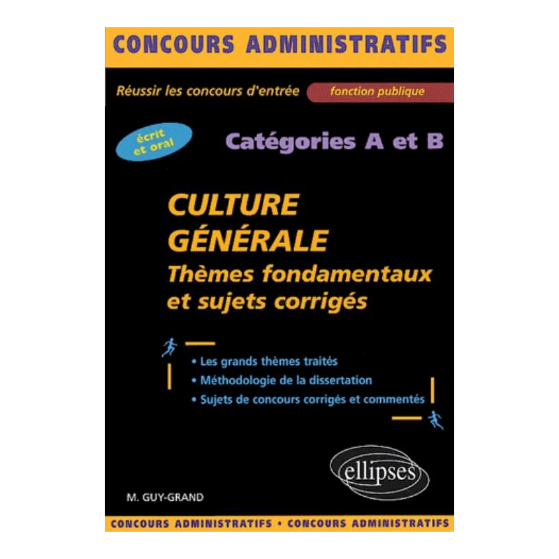 Culture générale - Thèmes fondamentaux et sujets corrigés - catégories A et B