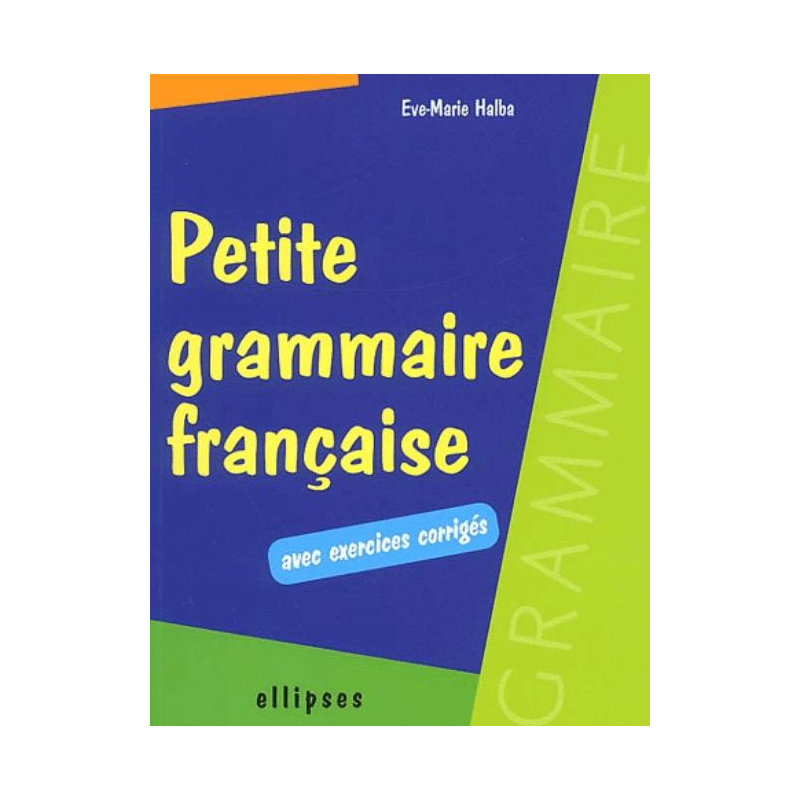 Petite grammaire française avec exercices corrigés