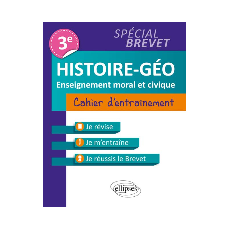 Histoire-Géographie et Enseignement moral et civique • Troisième • Cahier d'entraînement  • spécial Brevet