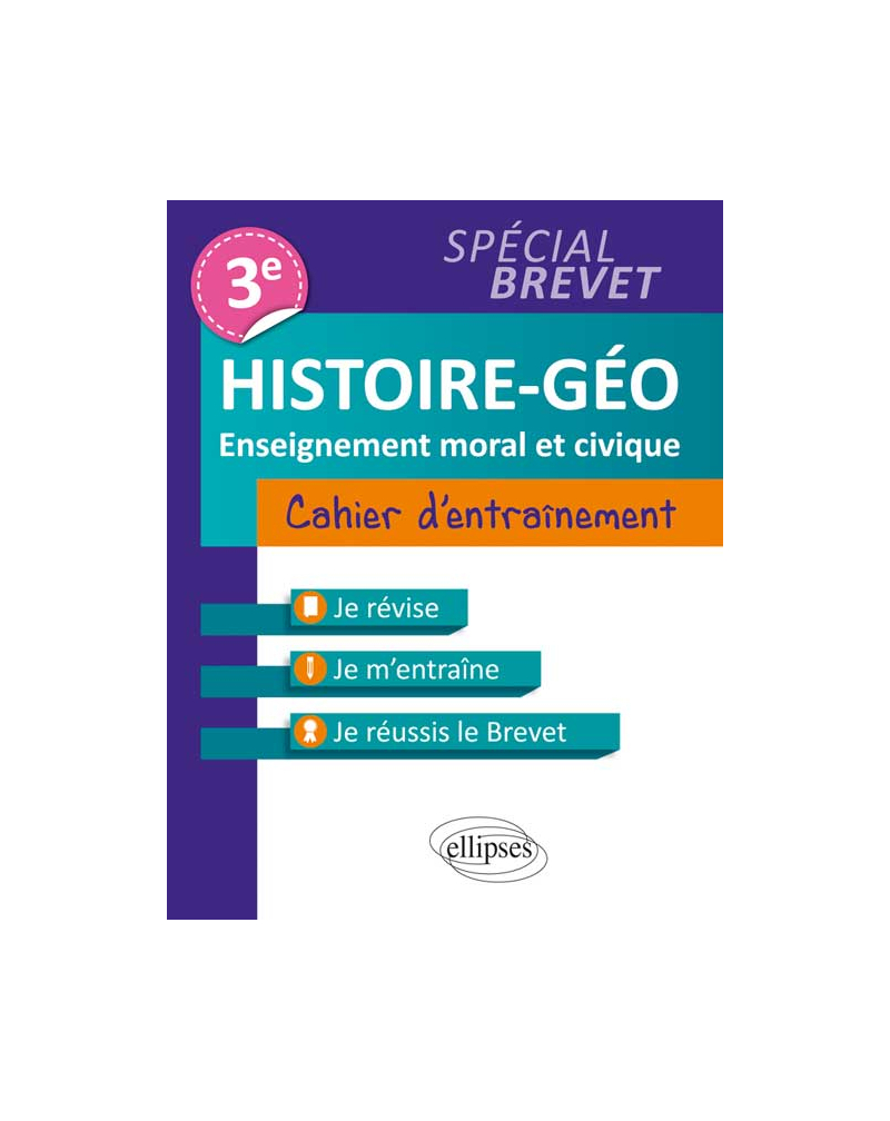 Histoire-Géographie et Enseignement moral et civique • Troisième • Cahier d'entraînement  • spécial Brevet