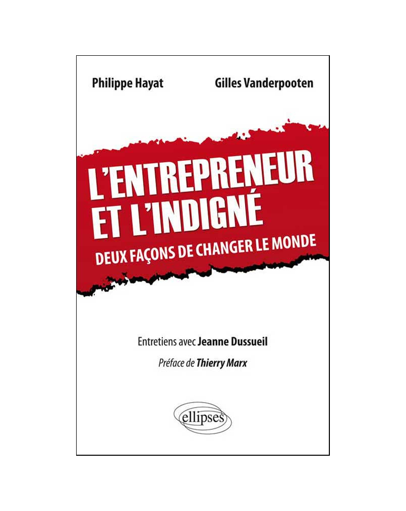 L'entrepreneur et l'indigné. Deux façons de changer le monde.  Préface de Thierry Marx