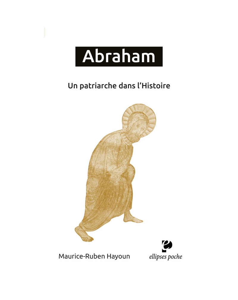 Abraham. Un patriarche dans l'Histoire