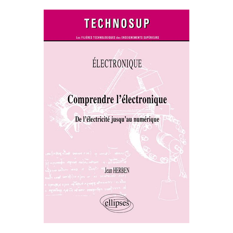 ELECTRONIQUE - Comprendre l’électronique - De l’électricité jusqu’au numérique (Niveau A)